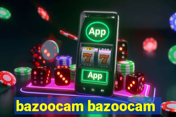 bazoocam bazoocam